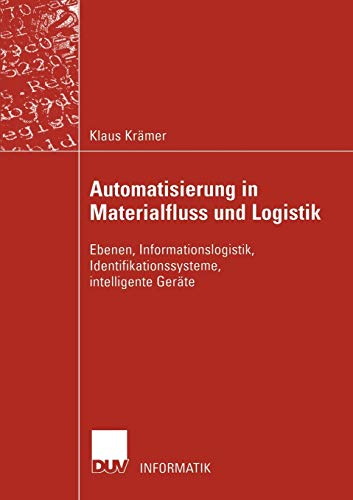 Automatisierung in Materialfluss und Logistik. Ebenen, Informationslogistik, Identifikationssysteme, intelligente Geräte von Deutscher Universitätsverlag